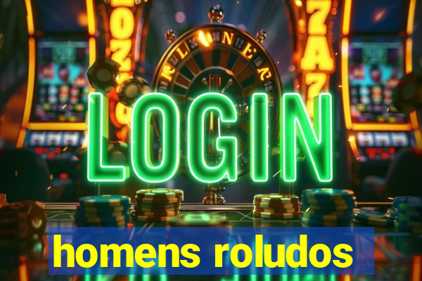 homens roludos